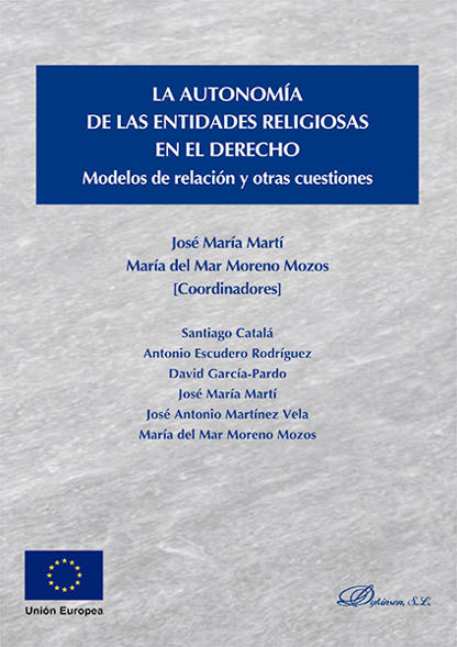 MART, Jos Mara y MORENO MOZOS, Mara del Mar (coord.) (2017): La autonoma de las entidades religiosas en el Derecho. Modelos de relacin y otras cuestiones, Dykinson, Madrid