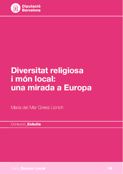 GRIERA, Mara del Mar (2011): Diversitat religiosa i mn local: una mirada a Europa, Barcelona, Diputaci de Barcelona