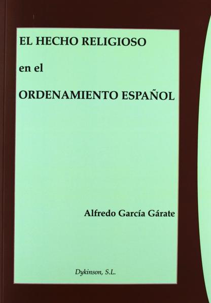 GARCA GRATE, Alfredo (2012): El hecho religioso en el ordenamiento Espaol, Madrid, Dykinson