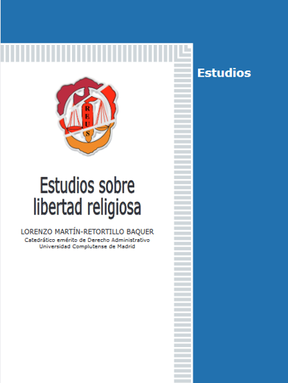 MARTN-RETORTILLO BAQUER, Lorenzo (2011): Estudios sobre libertad religiosa, Madrid, Editorial Reus.