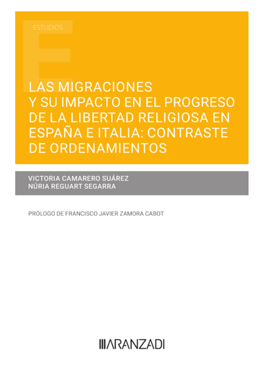 Portada de CAMARERO SUREZ, Victoria y REGUART SEGARRA, Nria (2003): Las migraciones y su impacto en el progreso de la libertad religiosa en Espaa e Italia: contraste de ordenamientos, Navarra, Thomson Reuters Aranzadi