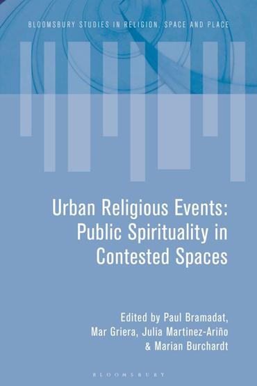 Portada de BRAMADAT, Paul (Anthology Editor), GRIERA, Mar (Anthology Editor), BURCHARDT, Marian (Anthology Editor), MARTINEZ-ARIO, Julia (Anthology Editor) (2021), Urban Religious Events: Public Spirituality in Contested Spaces, London, Bloomsbury Publishing