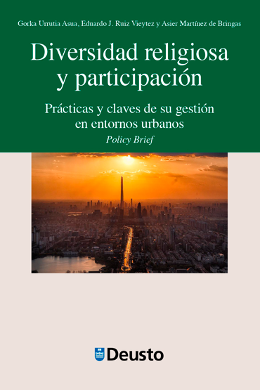 Portada de URRUTIA ASUA, Gorka, RUIZ VIEYTEZ, Eduardo, MARTNEZ DE BRINGAS, Asier (2020): Diversidad religiosa y participacin. Prcticas y claves de su gestin en entornos urbanos, Bilbao, Ediciones Deusto