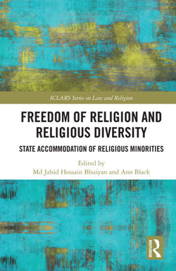 BHUIYAN, M. J. H., BLACK, A. (eds.), Freedom of religion and religious diversity. State accommodation of religious minorities, ICLARS Series on Law and Religion, Nueva York, Routledge Taylor & Francis Group