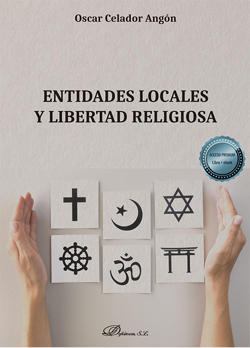 CELADOR ANGÓN, Óscar (2023): Entidades locales y libertad religiosa. Madrid. Dykinson S.L.