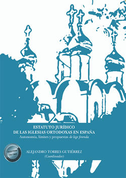 TORRES GUTIRREZ, Alejandro (coord.) (2020): Estatuto jurdico de las iglesias ortodoxas en espaa. autonoma, lmites y propuestas de lege ferenda, Ed. Dykinson, Madrid