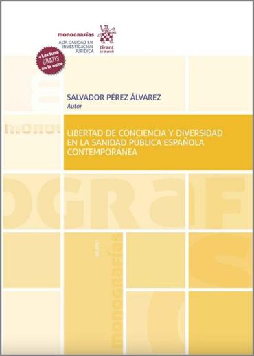 Portada de PÉREZ ÁLVAREZ, Salvador (2020): Libertad de conciencia y diversidad en la sanidad pública española contemporánea, Ed. Tirant lo Blanch, Valencia