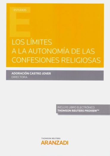 Portada de CASTRO JOVER, Adoración (dir.) (2019): Los límites a la autonomía de las confesiones religiosas, Thomson-Reuters Aranzadi, Pamplona, Navarra