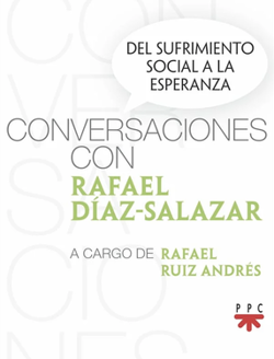D�az-Salazar, Rafael y Ruiz Andr�s, Rafael (2025): Del sufrimiento social a la esperanza. Conversaciones con Rafael D�az-Salazar a cargo de Rafael Ruiz Andr�s