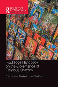 TRIANDAFYLLIDOU, Anna y MAGAZZINI, Tina (eds.) (2021), Routledge Handbook on the Governance of Religious Diversity, London, Routledge