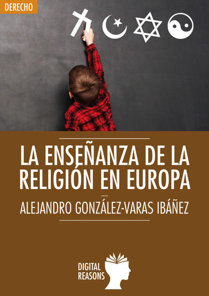 GONZLEZ VARAS IBEZ, Alejandro (2018): La enseanza de la religin en Europa, Madrid, Digital Reasons