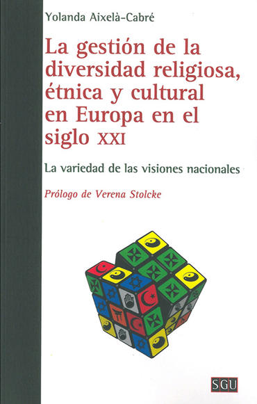 Portada de AIXELA-CABR, Yolanda (2019): La gestin de la diversidad religiosa, tnica y cultural en Europa en el siglo XXI. La variedad de las visiones nacionales, Barcelona, Edicions Bellaterra