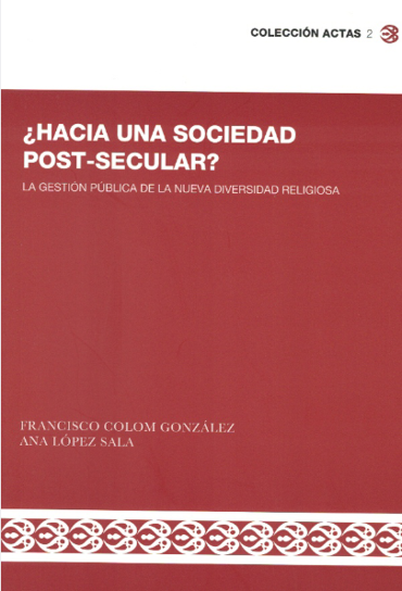 Portada de COLOM GONZLEZ, Francisco y LPEZ SALA, Ana (2011): Hacia una sociedad post-secular? La gestin pblica de la nueva diversidad religiosa, Zaragoza, Fundacin Manuel Gimnez Abad