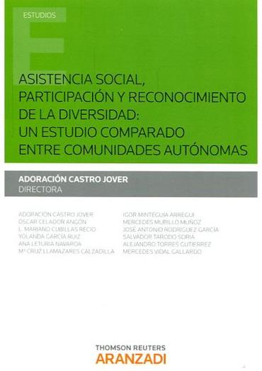 Portada de CASTRO JOVER, Adoracin (dir.) (2016): Asistencia social, participacin y reconocimiento de la diversidad: un estudio comparado entre comunidades autnomas, Navarra, Editorial Thomson Reuters Aranzadi