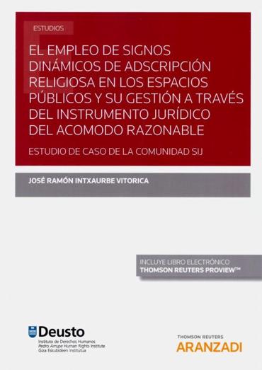 Portada de INTXAURBE VITORICA, Jos Ramn (2019): El empleo de signos dinmicos de adscripcin religiosa en los espacios pblicos y su gestin a travs del instrumento jurdico del acomodo razonable. Estudio de caso de la comunidad Sij, Aranzadi, Pamplona