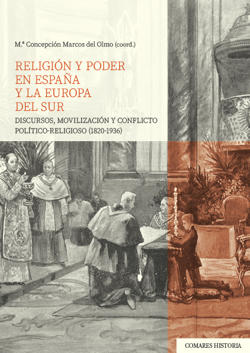 Mara Concepcin Marcos del Olmo (coord.) (2022): Religin y poder en Espaa y la Europa del Sur. Discursos, movilizacin y conflicto poltico-religioso (1820-1936), Granada, Editorial Comares