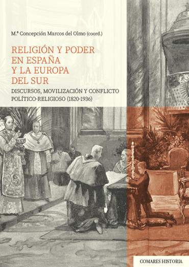 Portada de Mara Concepcin Marcos del Olmo (coord.) (2022): Religin y poder en Espaa y la Europa del Sur. Discursos, movilizacin y conflicto poltico-religioso (1820-1936), Granada, Editorial Comares