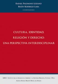 PALOMINO LOZANO, Rafael y RODRIGO LARA, Mara Beln (coords.) (2023), Cultura, Identidad, Religin y Derecho: Una perspectiva interdisciplinar, Madrid, BOE