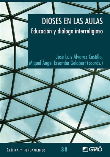 Portada de LVAREZ CASTILLO, Jos Luis y ESSOMBA GELABERT, Miquel ngel (coords.) (2012): Los dioses en las aulas. Educacin y dilogo interreligioso, Barcelona, Editorial Gra