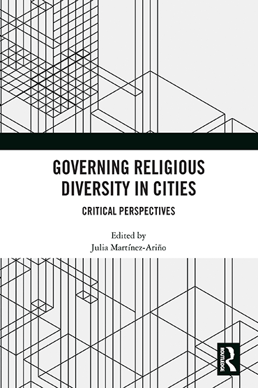 Portada de MARTÍNEZ-ARIÑO, Julia (ed.) (2020), Governing Religious Diversity in Cities. Critical Perspectives, London, Routledge